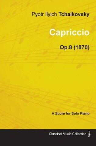 Cover of Capriccio - A Score for Solo Piano Op.8 (1870)