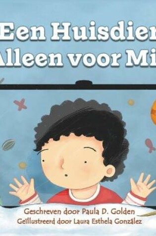 Cover of Een Huisdier Alleen Voor Mij!