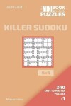 Book cover for The Mini Book Of Logic Puzzles 2020-2021. Killer Sudoku 6x6 - 240 Easy To Master Puzzles. #1