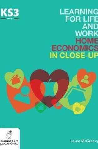 Cover of Learning for Life and Work Home Economics in Close-Up: Key Stage 3