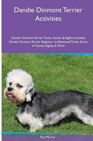 Cover of Dandie Dinmont Terrier Activities Dandie Dinmont Terrier Tricks, Games & Agility. Includes