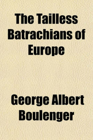 Cover of The Tailless Batrachians of Europe