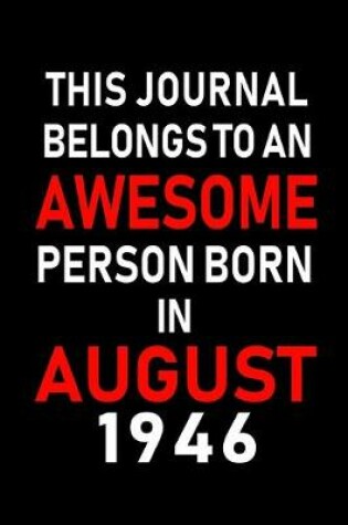 Cover of This Journal belongs to an Awesome Person Born in August 1946