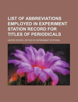 Book cover for List of Abbreviations Employed in Experiment Station Record for Titles of Periodicals