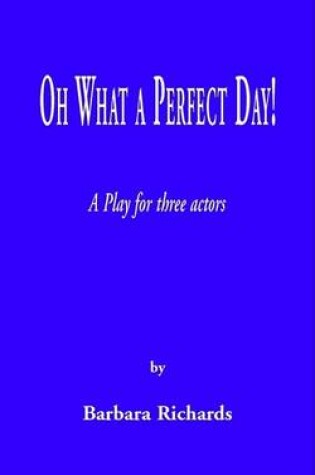 Cover of Oh What a Perfect Day!