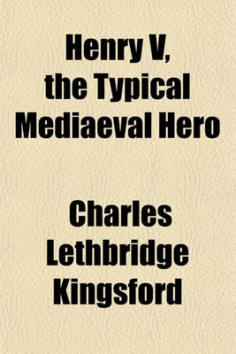 Book cover for Henry V, the Typical Mediaeval Hero