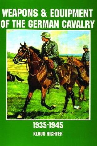 Cover of Weapons and Equipment of the German Cavalry in World War II