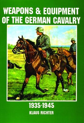 Book cover for Weapons and Equipment of the German Cavalry in World War II