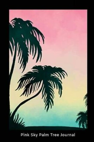 Cover of Pink Sky Palm Tree Journal