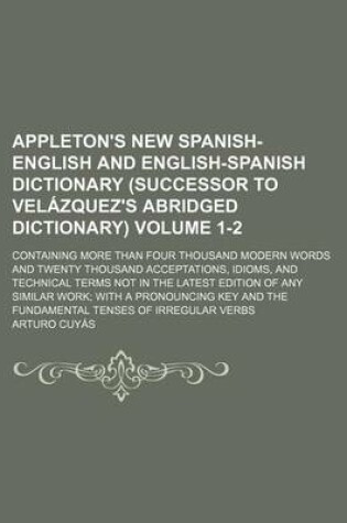 Cover of Appleton's New Spanish-English and English-Spanish Dictionary (Successor to Velazquez's Abridged Dictionary); Containing More Than Four Thousand Moder