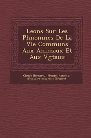 Cover of Le Ons Sur Les PH Nom Nes de La Vie Communs Aux Animaux Et Aux V G Taux