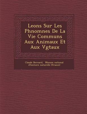 Book cover for Le Ons Sur Les PH Nom Nes de La Vie Communs Aux Animaux Et Aux V G Taux