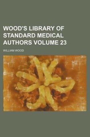 Cover of Wood's Library of Standard Medical Authors Volume 23