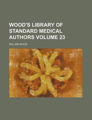 Book cover for Wood's Library of Standard Medical Authors Volume 23