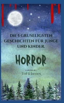 Cover of Die 5 GRUSELIGSTEN GESCHICHTEN FÜR JUNGE UND KINDER.