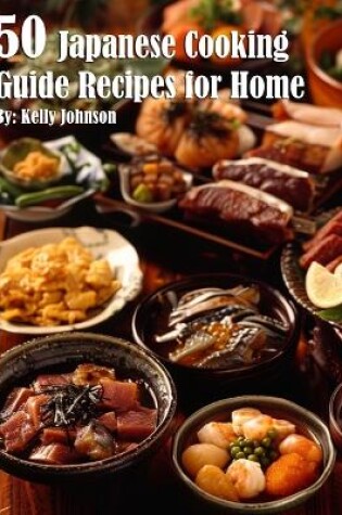 Cover of 50 Japanese Cooking Guide Recipes for Home