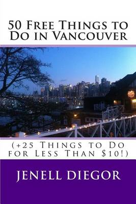 Book cover for 50 Free Things to Do in Vancouver (+25 Things to Do for Less Than $10!)