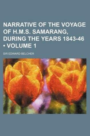 Cover of Narrative of the Voyage of H.M.S. Samarang, During the Years 1843-46 (Volume 1)