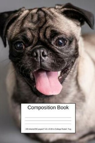 Cover of Composition Book 100 Sheets/200 Pages/7.44 X 9.69 In. College Ruled/ Pug