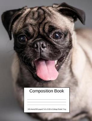 Book cover for Composition Book 100 Sheets/200 Pages/7.44 X 9.69 In. College Ruled/ Pug