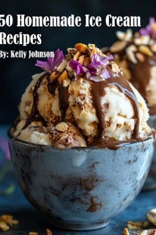 Cover of 50 Homemade Ice Cream Recipes