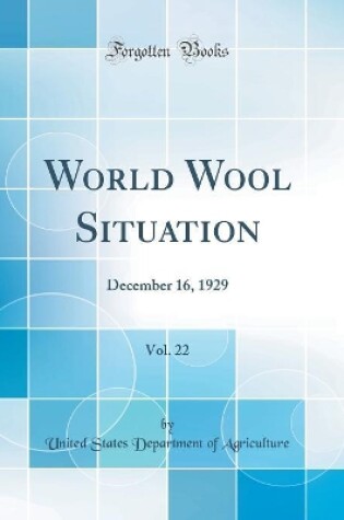 Cover of World Wool Situation, Vol. 22: December 16, 1929 (Classic Reprint)