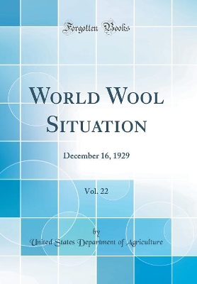 Book cover for World Wool Situation, Vol. 22: December 16, 1929 (Classic Reprint)