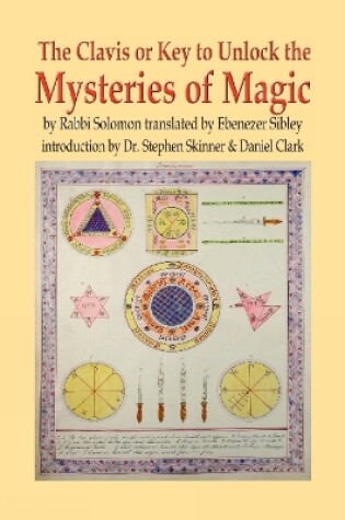 Cover of Clavis or Key to Unlock the MYSTERIES OF MAGIC