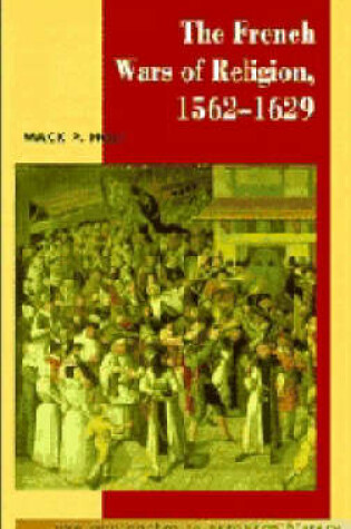 Cover of The French Wars of Religion, 1562–1629
