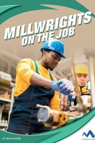 Cover of Millwrights on the Job