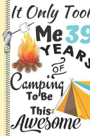 Cover of It Only Took Me 39 Years of Camping to Be This Awesome