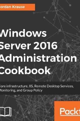 Cover of Windows Server 2016 Administration Cookbook