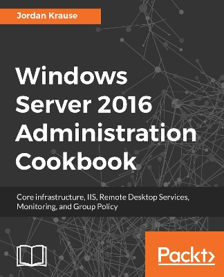 Book cover for Windows Server 2016 Administration Cookbook