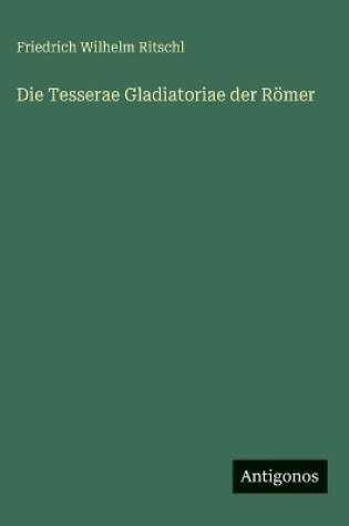 Cover of Die Tesserae Gladiatoriae der Römer