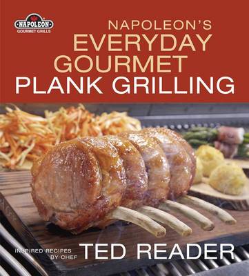 Book cover for Napoleon's Everyday Gourmet Plank Grilling