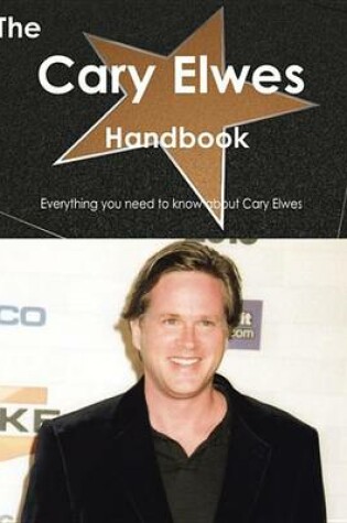 Cover of The Cary Elwes Handbook - Everything You Need to Know about Cary Elwes