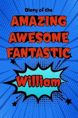 Book cover for Diary of the Amazing Awesome Fantastic William