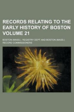 Cover of Records Relating to the Early History of Boston Volume 21