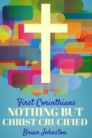 Cover of FIRST CORINTHIANS: NOTHING BUT CHRIST CRUCIFIED