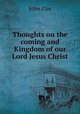 Book cover for Thoughts on the coming and Kingdom of our Lord Jesus Christ