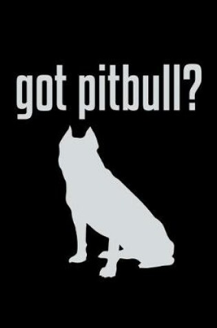 Cover of Got Pitbull?