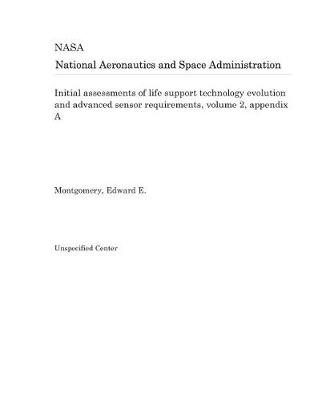 Book cover for Initial Assessments of Life Support Technology Evolution and Advanced Sensor Requirements, Volume 2, Appendix a