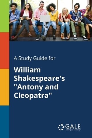 Cover of A Study Guide for William Shakespeare's Antony and Cleopatra