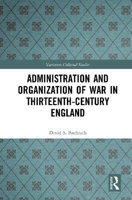 Book cover for Administration and Organization of War in Thirteenth-Century England