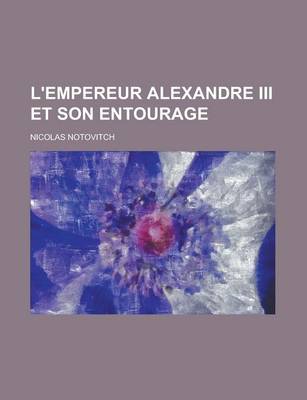 Book cover for L'Empereur Alexandre III Et Son Entourage