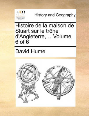 Book cover for Histoire de La Maison de Stuart Sur Le Trne D'Angleterre, ... Volume 6 of 6