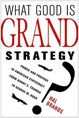 Book cover for What Good Is Grand Strategy?