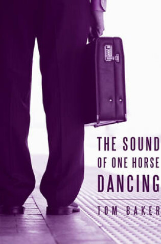 Cover of The Sound of One Horse Dancing