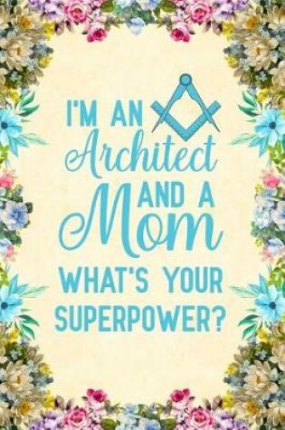 Cover of I'm An Architect And A Mom What's Your Superpower