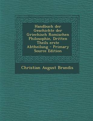 Book cover for Handbuch Der Geschichte Der Griechisch Romischen Philosophie, Dritten Theils Erste Abtheilung